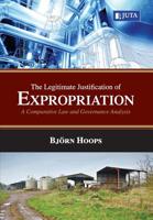 Legitimate Justification for Expropriation: A Comparative Law and Governance Analysis 148512090X Book Cover