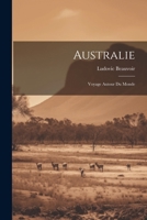 Australie: Voyage Autour Du Monde 102069940X Book Cover