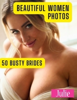 Beautiful Women Photos: 50 Busty Brides Beautiful Photos Portrait Collection B0HC6PSCRD Book Cover
