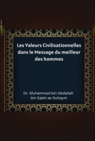 Les Valeurs Civilisationnelles dans le Message du meilleur des hommes 1805456377 Book Cover