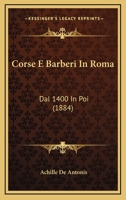 Corse E Barberi In Roma: Dal 1400 In Poi (1884) 1286745438 Book Cover