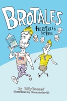 Brotales: Fairy Tales for Bros 0997502959 Book Cover