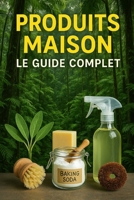 Produit maison, le guide complet (French Edition) B0FJDKZHJW Book Cover