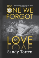 The One We Forgot to Love 1927625769 Book Cover