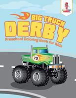 Big Truck Derby: Preschool Coloring Book for Kids 0228206073 Book Cover