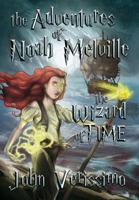 The Adventures of Noah Melville: The Wizard of Time 1467870366 Book Cover