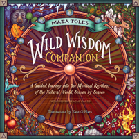 The Wild Wisdom Almanac: Mystical Guidance and Seasonal Rituals for Connecting to Nature Throughout the Year 1635861292 Book Cover