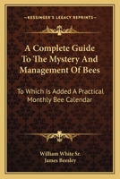 A Complete Guide To The Mystery And Management Of Bees 0548321639 Book Cover