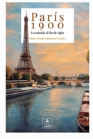 París 1900: La mirada al fin de siglo (Spanish Edition) B0FJXY3BGB Book Cover