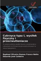 Cukrzyca typu I, wysilek fizyczny i przeciwutleniacze: N-acetylocysteina, wysilek fizyczny i przeciwciala w odbudowie morfologicznej gruczolów slinowych w stanie hiperglikemii (Polish Edition) 620764297X Book Cover