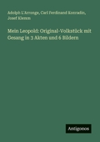 Mein Leopold: Original-Volkstück mit Gesang in 3 Akten und 6 Bildern (German Edition) 3386320015 Book Cover