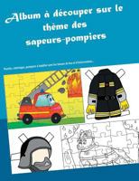 Album ? d?couper sur le th?me des sapeurs-pompiers 2322147990 Book Cover