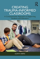 A Compassion-Focused Approach to Trauma-Informed Care in the Classroom: An Essential Guidebook for Teachers 1032879181 Book Cover