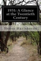 1931: A Glance at the Twentieth Century (Classic Reprint) 1340651998 Book Cover