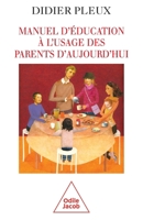 Manuel d'éducation à l'usage des parents d'aujourd'hui 2738114393 Book Cover