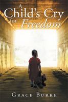 A Child's Cry for Freedom 1524593729 Book Cover