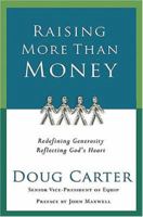 Raising More Than Money: Redefining Generosity, Reflecting God's Heart 141851957X Book Cover