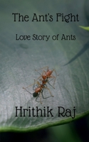 The Ant's Fight: Lovestory of Ants 1649197187 Book Cover