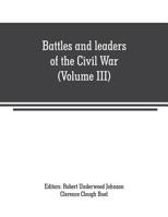 Battles and leaders of the Civil War (Volume III): being for the most part contributions by Union and Confederate officers : based upon "The Century War series" 9353708389 Book Cover