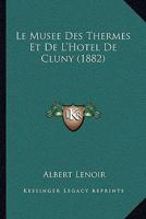 Le Mus�e Des Thermes Et de l'Hotel de Cluny 1160166714 Book Cover