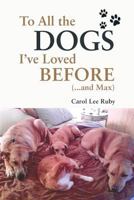 To All the Dogs I've Loved Before (and Max) 1683483308 Book Cover