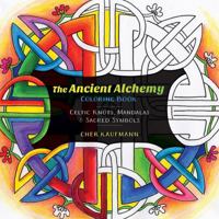 The Ancient Alchemy Coloring Book: Celtic, Buddhist, and Ancient Symbols for Everyday Calm 1581573634 Book Cover