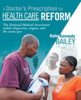 A Doctor's Prescription for Health Care Reform: The National Medical Association Tackles Disparities, Stigma, and the Status Quo 1449787495 Book Cover
