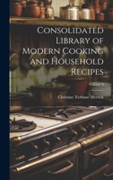 Consolidated Library of Modern Cooking and Household Recipes; Volume 3 1376411458 Book Cover