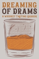 Dreaming of Drams: Whiskey Tasting Record & Log Book 1696714974 Book Cover