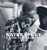 Water Is Key: A Better Future for Africa 1890449458 Book Cover