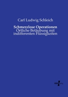 Schmerzlose Operationen: �rtliche Bet�ubung Mit Indifferenten Fl�ssigkeiten; Psychophysik Des Nat�rlichen Und K�nstlichen Schlafes (Classic Reprint) 3737213283 Book Cover