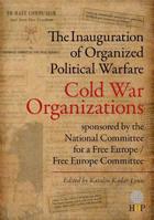 The Inauguration of Organized Political Warfare: The Cold War Organizations Sponsored by the National Committee for a Free Europe / Free Europe Committee 0985943300 Book Cover
