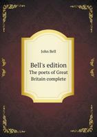 Bell's Edition: The Poets Of Great Britain Complete From Chaucer To Churchill ... 3337328431 Book Cover