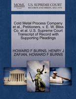 Cold Metal Process Company et al., Petitioners, v. E. W. Bliss Co. et al. U.S. Supreme Court Transcript of Record with Supporting Pleadings 1270460811 Book Cover
