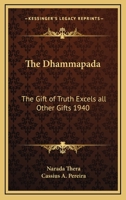 The Dhammapada: The Gift of Truth Excels all Other Gifts 1940 1162734841 Book Cover