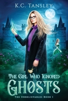 The Girl Who Ignored Ghosts 1943024006 Book Cover