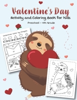 Valentine's Day Activity and Coloring Book for kids Preschool-4th grade: Filled with Fun Activities, Word Searches, Coloring Pages, Dot to dot, Mazes for Preschoolers 1652501126 Book Cover