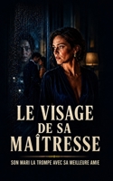 Le Visage de sa maîtresse: Une vérité impossible à oublier. (Série Vérités interdites) (French Edition) B0HFVT8Y25 Book Cover