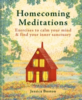 Homecoming Meditations: Open the Doors of Your Mind and Discover Your Inner Sanctuary 1841816094 Book Cover