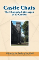 Castle Chats: The Channeled Messages of 13 Castles 1662945892 Book Cover