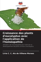 Croissance des plants d'eucalyptus avec l'application de l'homéopathie: Utilisation de l'homéopathie pour stimuler le développement de plants clonaux d'eucalyptus 6205844850 Book Cover
