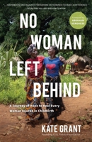 No Woman Left Behind: A Journey of Hope to Heal Every Woman Injured in Childbirth 1647428971 Book Cover