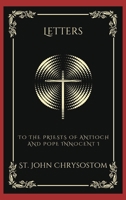 Letters: To the Priests of Antioch and Pope Innocent I (Grapevine Press) 9358378395 Book Cover