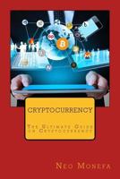 Cryptocurrency: The Ultimate Guide on Cryptocurrency (Bitcoin Mining- Bitcoin Investing- Bitcoin for Beginners- Bitcoin Millionaire- Bitcoin Trading) 1973879174 Book Cover