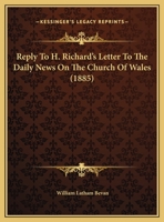 Reply To H. Richard's Letter To The Daily News On The Church Of Wales 143716076X Book Cover