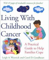 Living With Childhood Cancer : A Practical Guide to Help Families Cope 1557988722 Book Cover