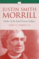 Justin Smith Morrill Father of the Land-Grant Colleges 0870135082 Book Cover