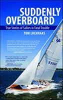 Suddenly Overboard: True Stories of Sailors in Fatal Trouble 0071803319 Book Cover