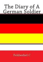 The diary of a German soldier 1453663363 Book Cover