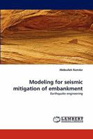 Modeling for seismic mitigation of embankment: Earthquake engineering 3843382069 Book Cover